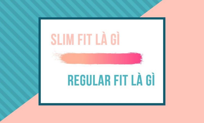 Slim fit là gì và cách mix SIÊU ĐẸP với form regular & body fit