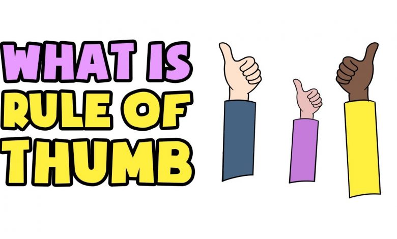 Rule of thumb là gì và cấu trúc Rule of thumb trong Tiếng Anh