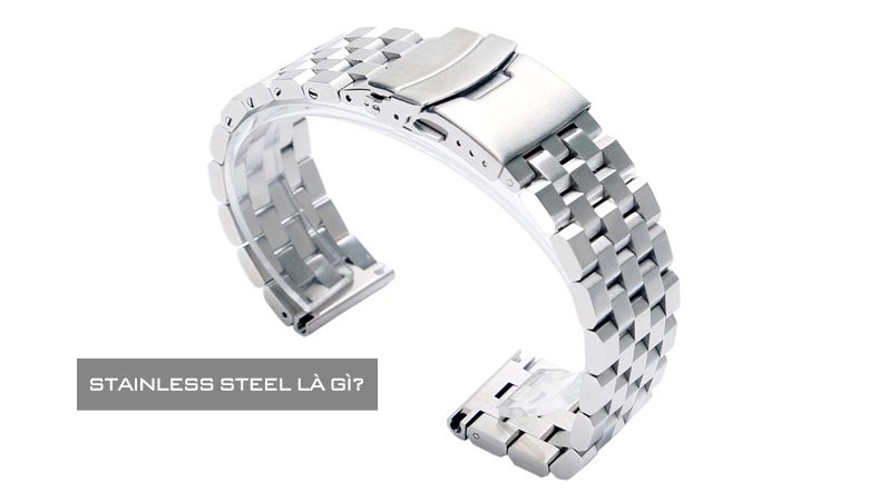 Stainless Steel là gì? Tại sao cụm từ này lại phổ biến trong giới đồng hồ như vậy?
